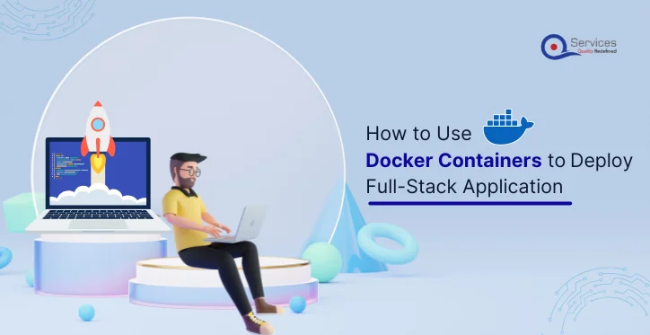 How to Use Docker Containers to Deploy Your Full-Stack Application 